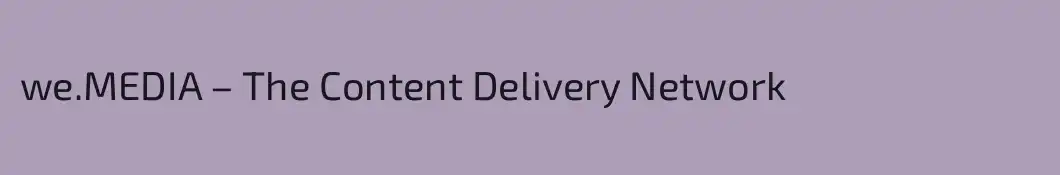 we.MEDIA – The Content Delivery Network